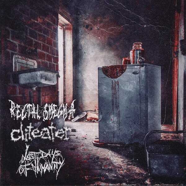 RECTAL SMEGMA / CLITEATER / LAST DAYS OF HUMANITY - Rectal Smegma - Cliteater - Last Days Of Humanity CD